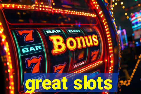 great slots